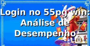 Login no 55pg win: Análise de Desempenho 📊